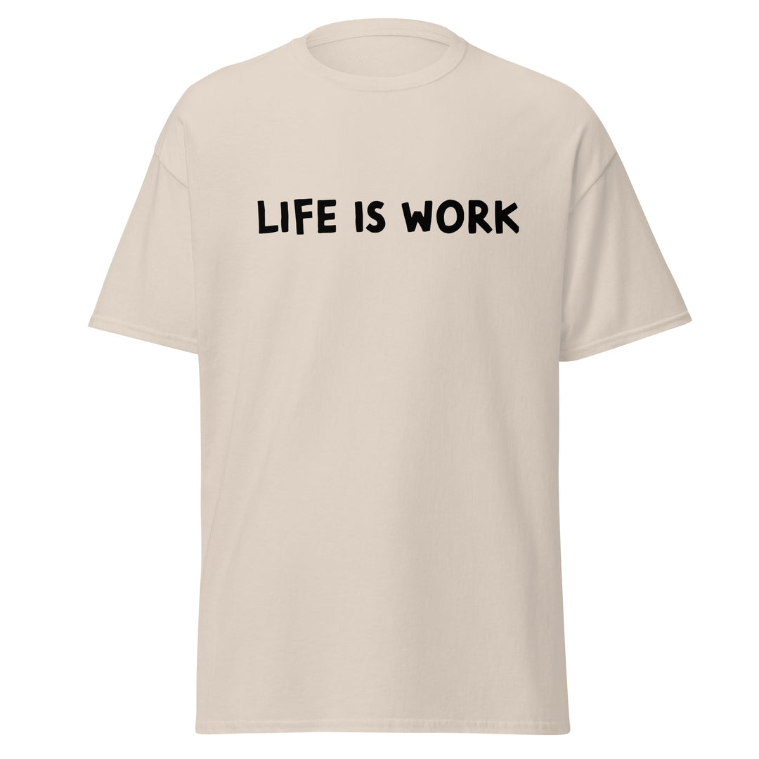 Life is Work Unisex classic tee