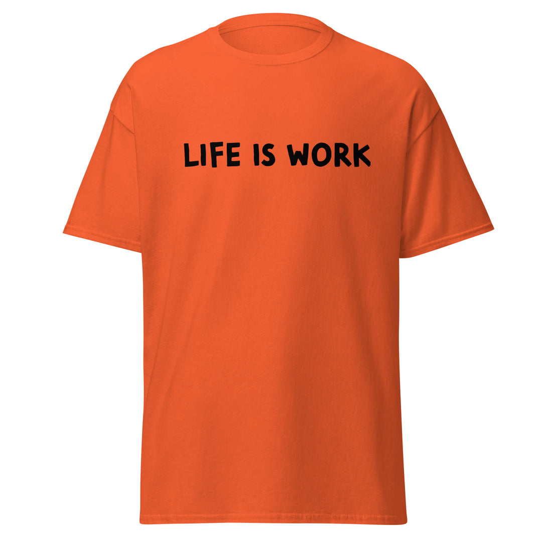 Life is Work Unisex classic tee