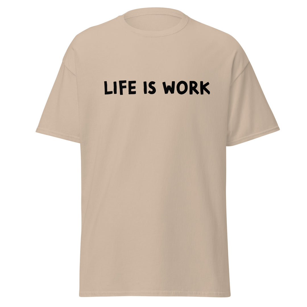 Life is Work Unisex classic tee