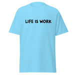 Load image into Gallery viewer, Life is Work Unisex classic tee
