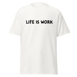 Load image into Gallery viewer, Life is Work Unisex classic tee
