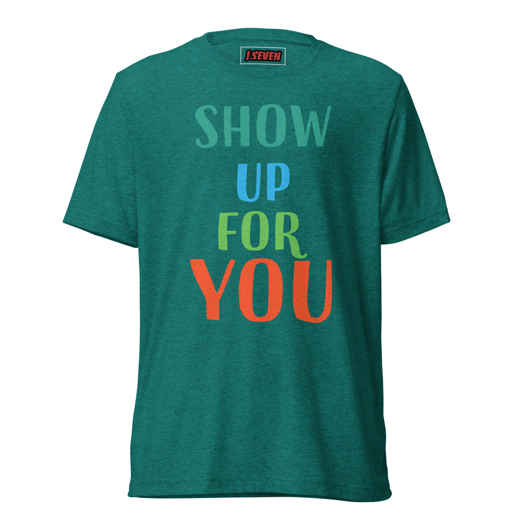 Show up for you ! Short sleeve t-shirt